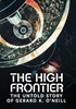 High Frontier The Untold Story Of Gerald K ONeill,