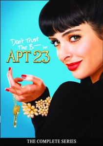 Dont Trust the B in Apt. 23 The Complete Series